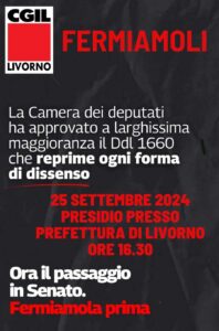 LIVORNO, MERCOLEDÌ 25 SETTEMBRE PRESIDIO DAVANTI ALLA PREFETTURA CONTRO IL DDL SICUREZZA: LIMITA LE MOBILITAZIONI SINDACALI A DIFESA DEI POSTI DI LAVORO